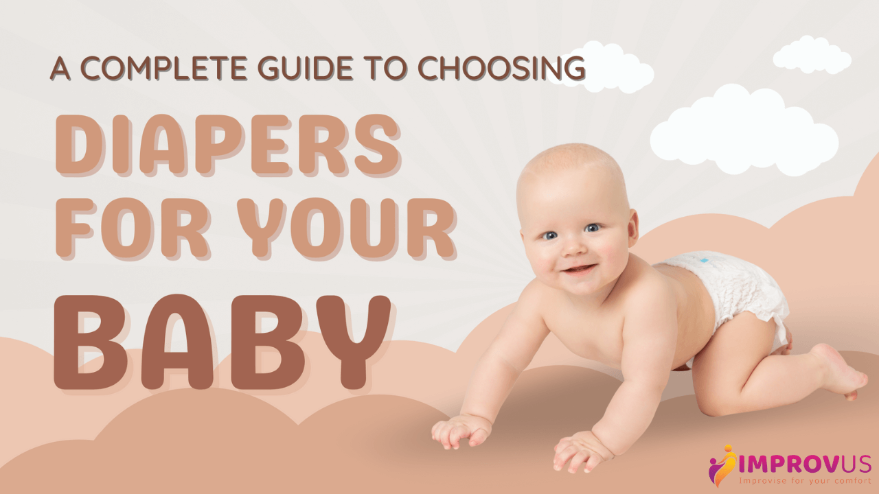 A Complete Guide To Choosing Diapers For Your Baby